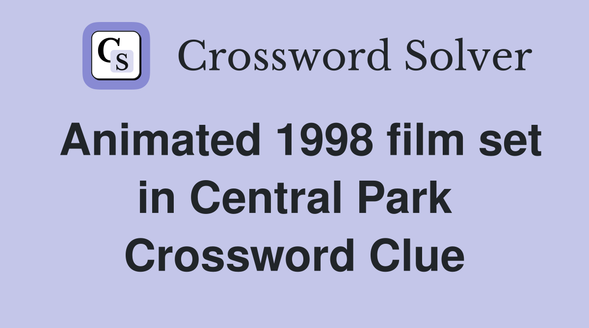 Animated 1998 film set in Central Park Crossword Clue