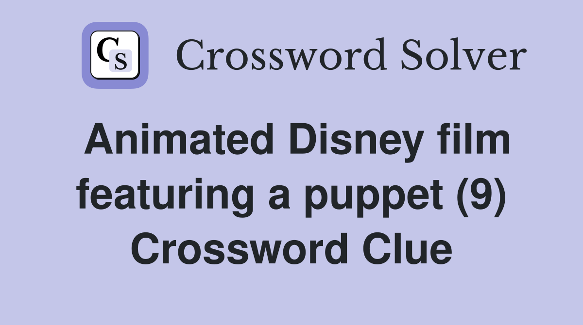 Animated Disney film featuring a puppet (9) Crossword Clue