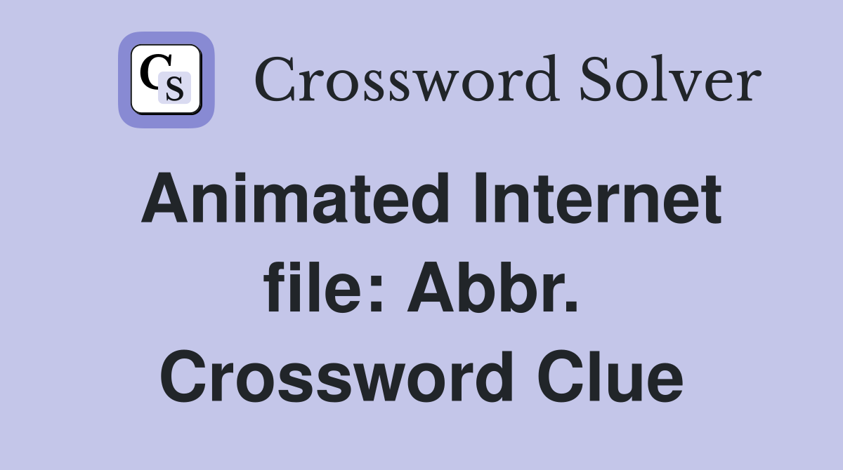 Animated Internet file: Abbr. Crossword Clue