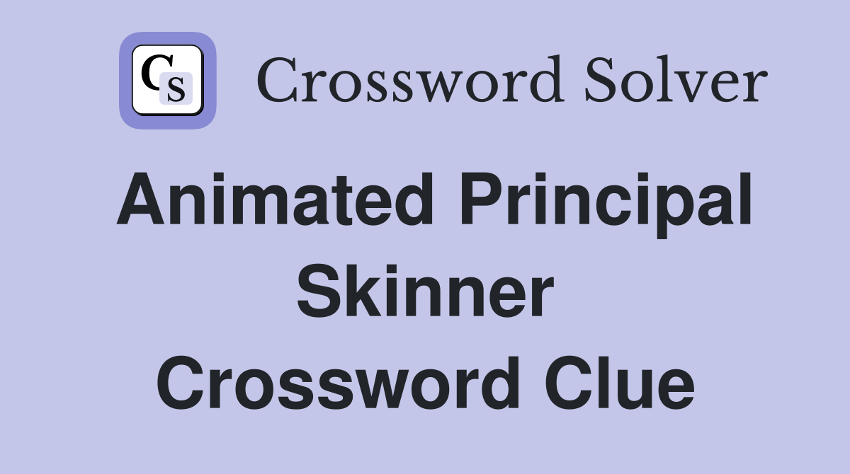 Animated Principal Skinner Crossword Clue