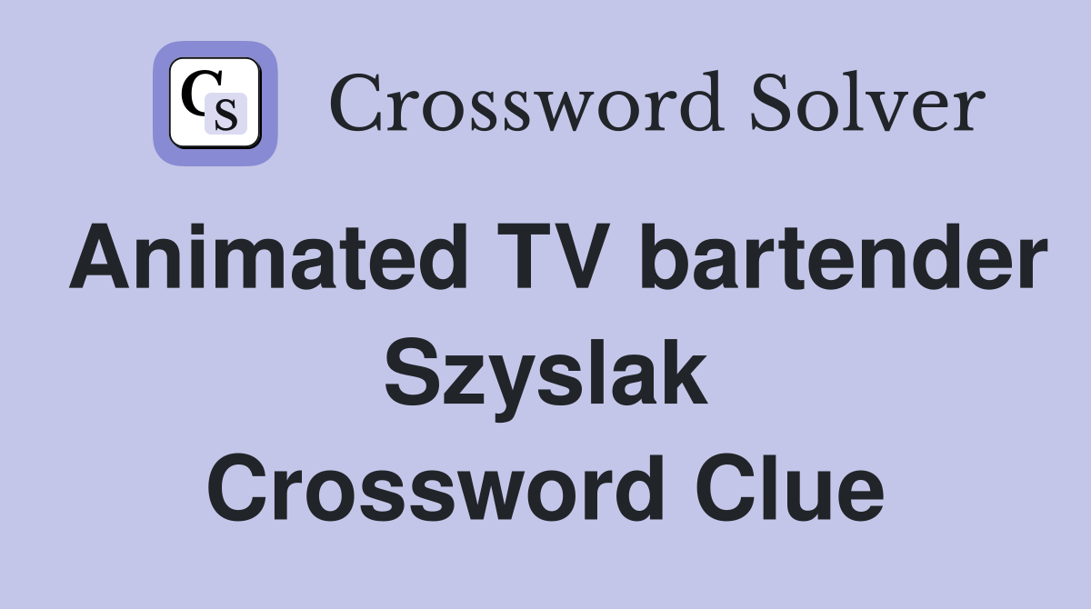 Animated TV bartender Szyslak Crossword Clue