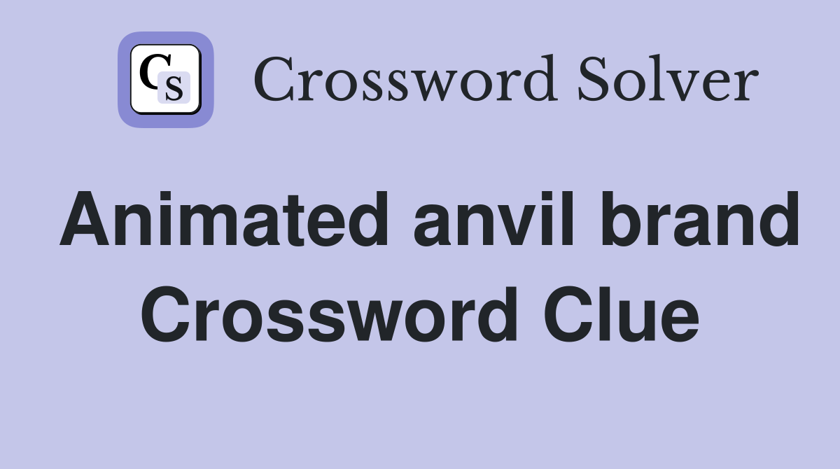 Animated anvil brand Crossword Clue