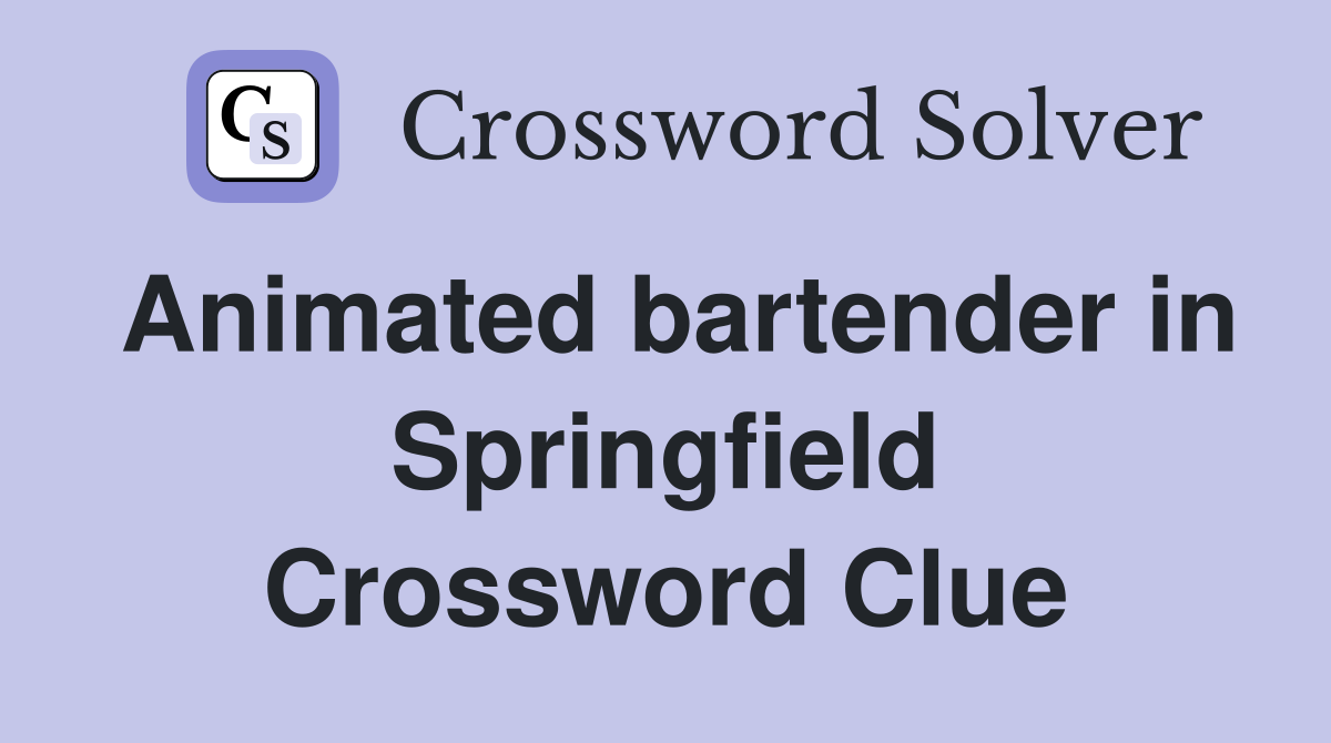 Animated bartender in Springfield Crossword Clue