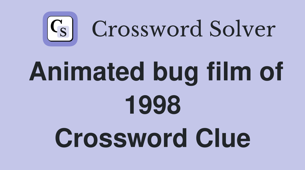Animated bug film of 1998 Crossword Clue