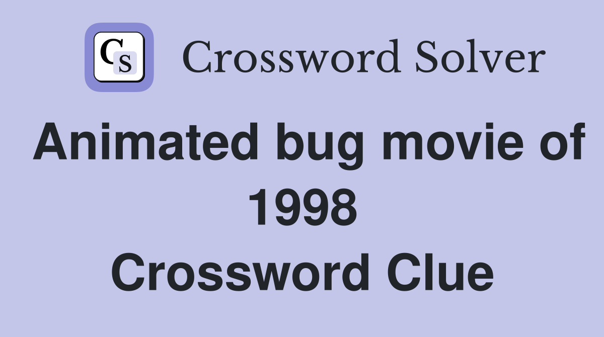 Animated bug movie of 1998 Crossword Clue
