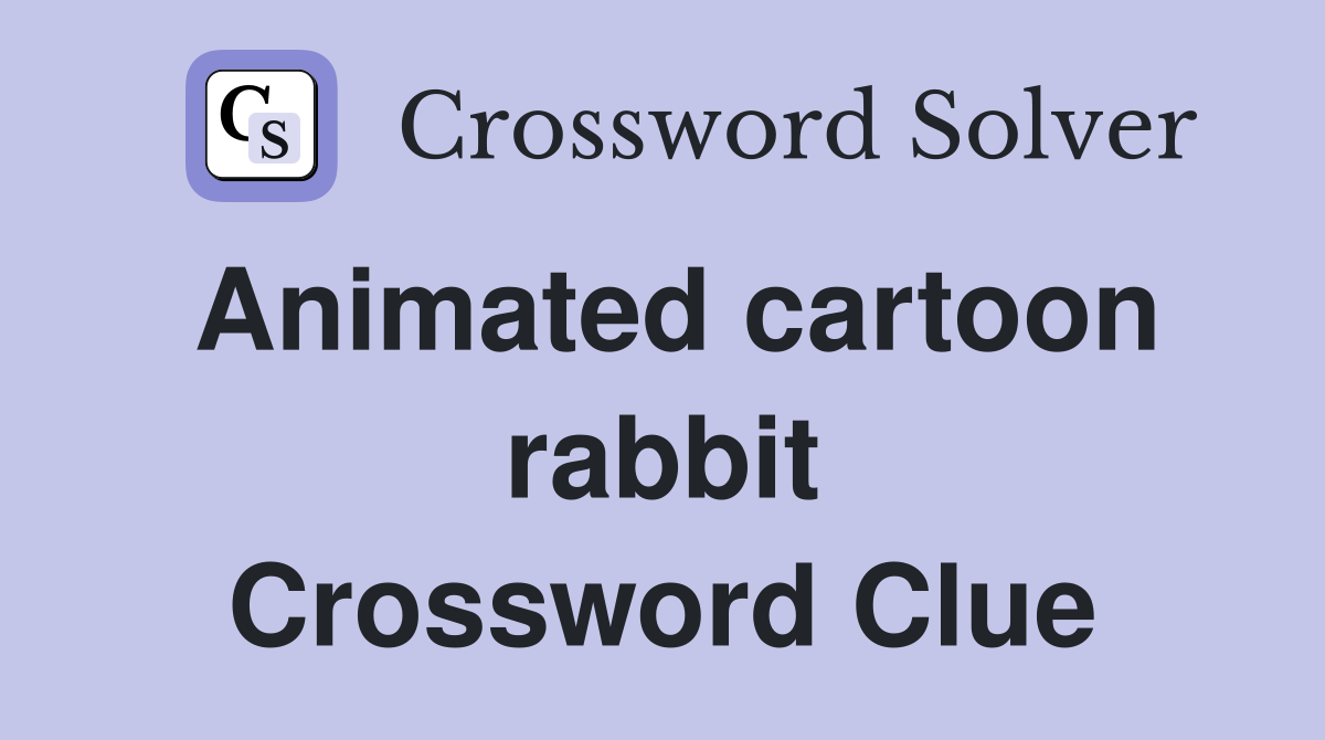 Animated cartoon rabbit Crossword Clue