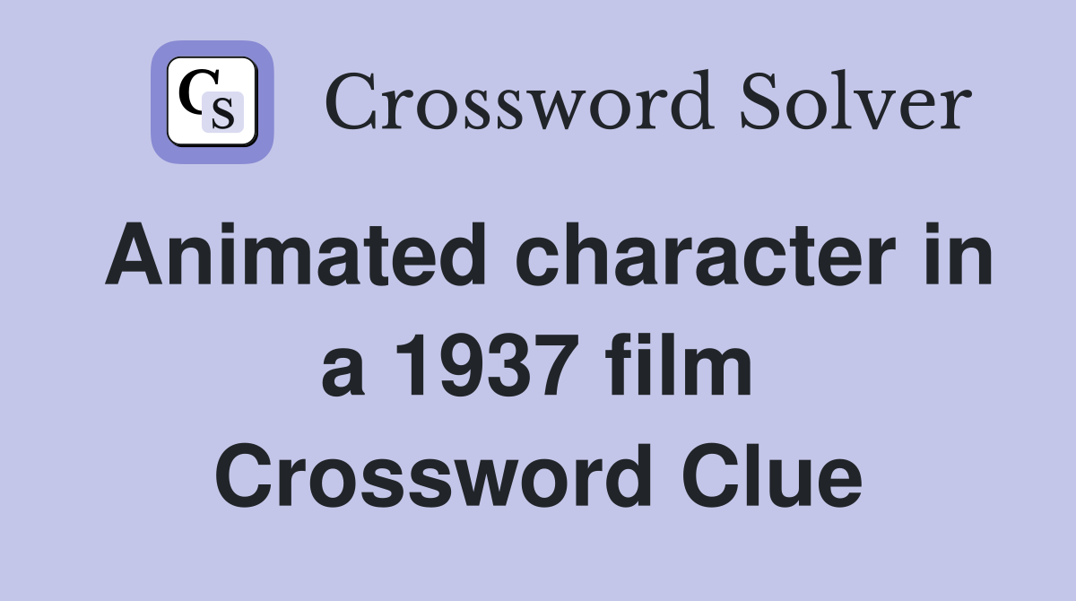 Animated character in a 1937 film Crossword Clue