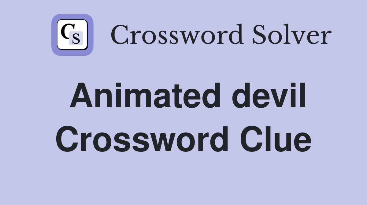Animated devil Crossword Clue