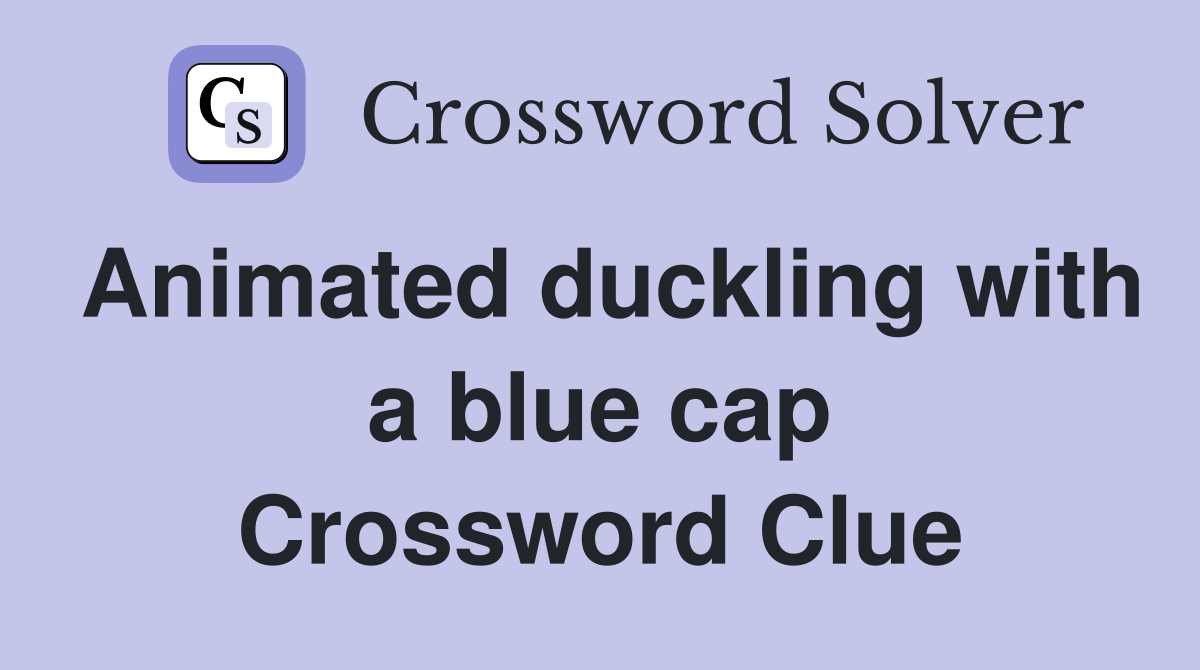 Animated duckling with a blue cap Crossword Clue
