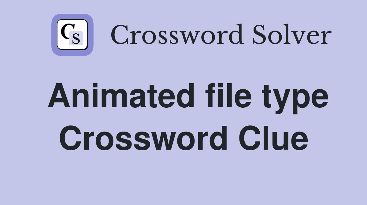 Animated file type Crossword Clue