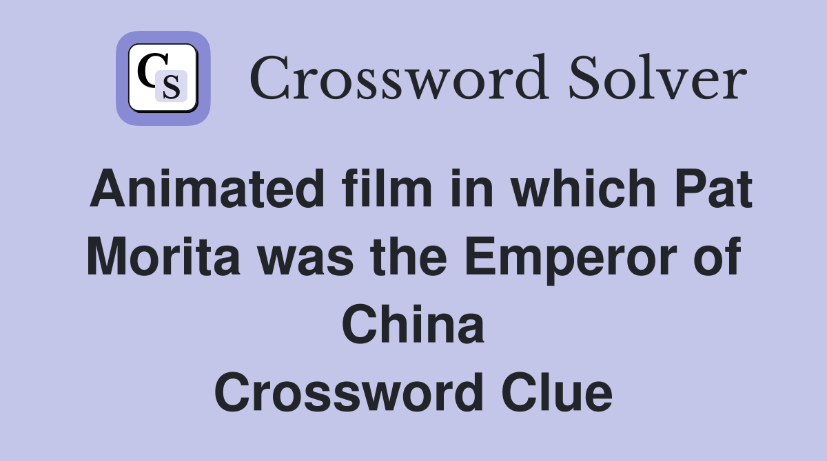 Animated film in which Pat Morita was the Emperor of China Crossword Clue