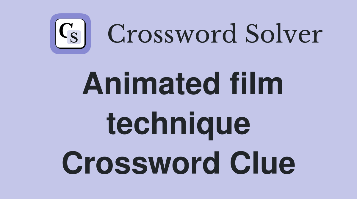 Animated film technique Crossword Clue