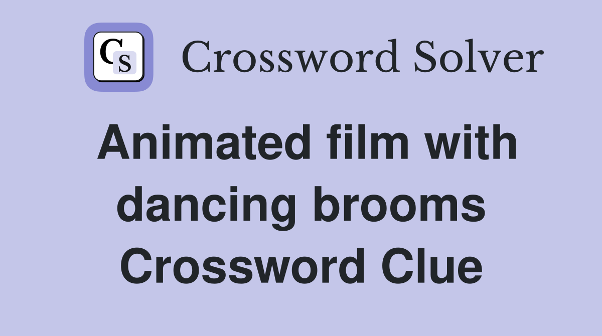 Animated film with dancing brooms Crossword Clue