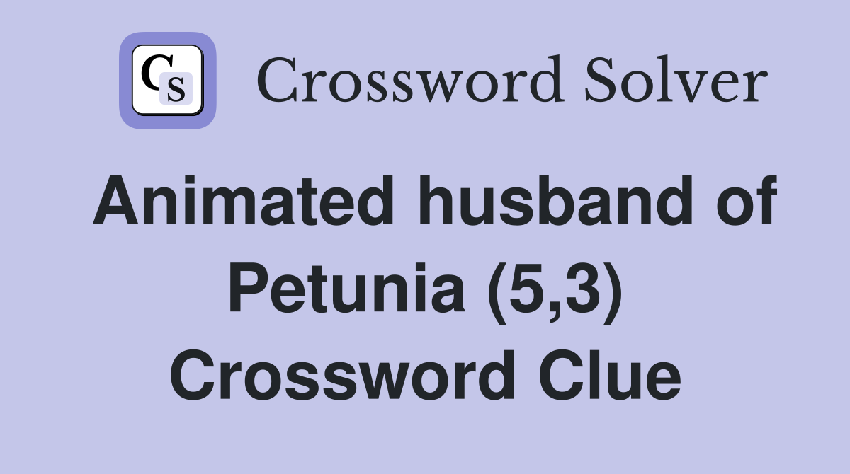Animated husband of Petunia (5,3) Crossword Clue