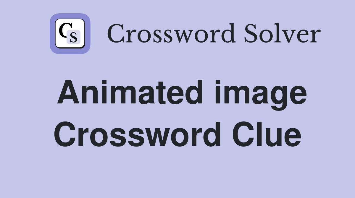 Animated image Crossword Clue