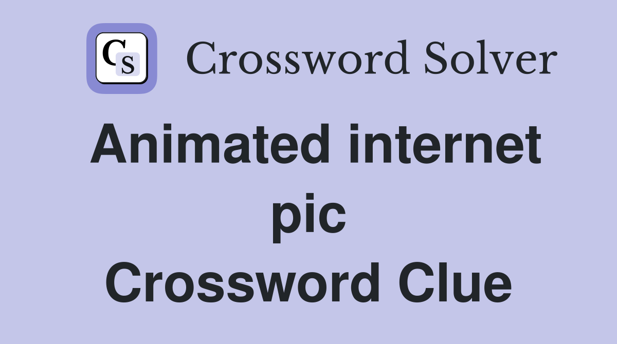 Animated internet pic Crossword Clue