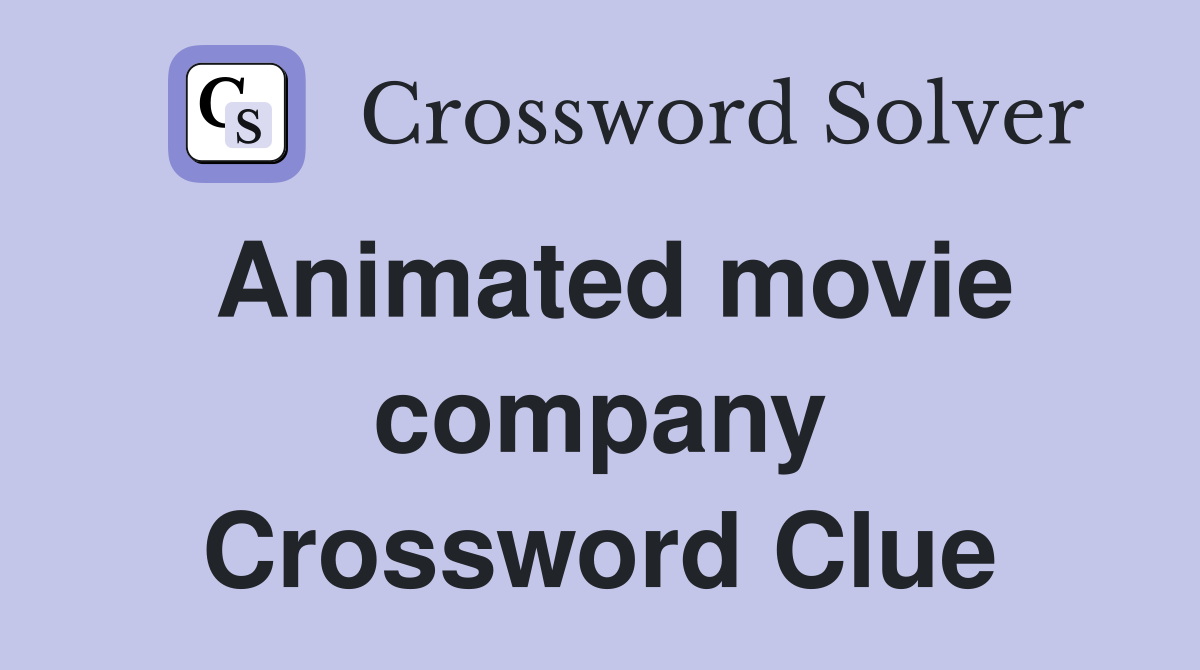 Animated movie company Crossword Clue