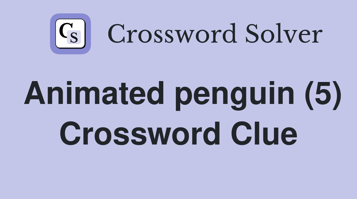 Animated penguin (5) Crossword Clue