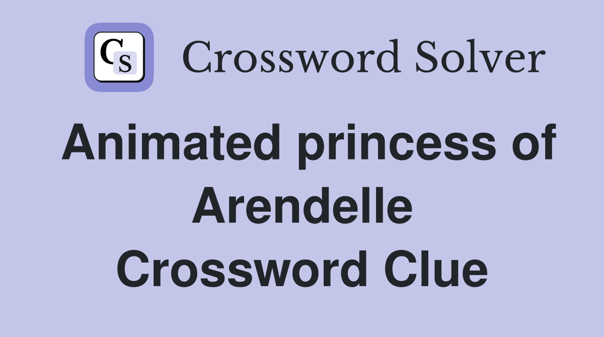 Animated princess of Arendelle Crossword Clue