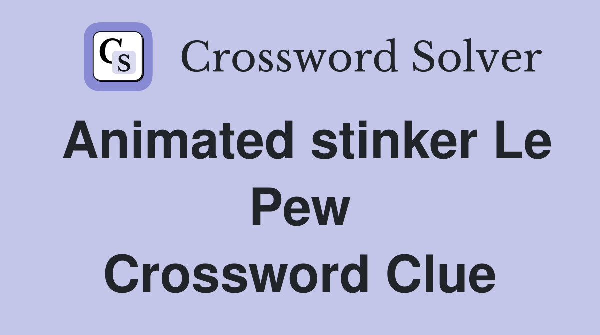 Animated stinker Le Pew Crossword Clue