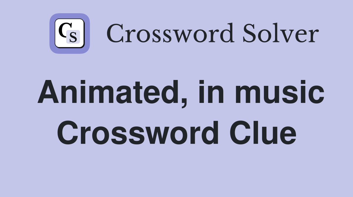 Animated, in music Crossword Clue