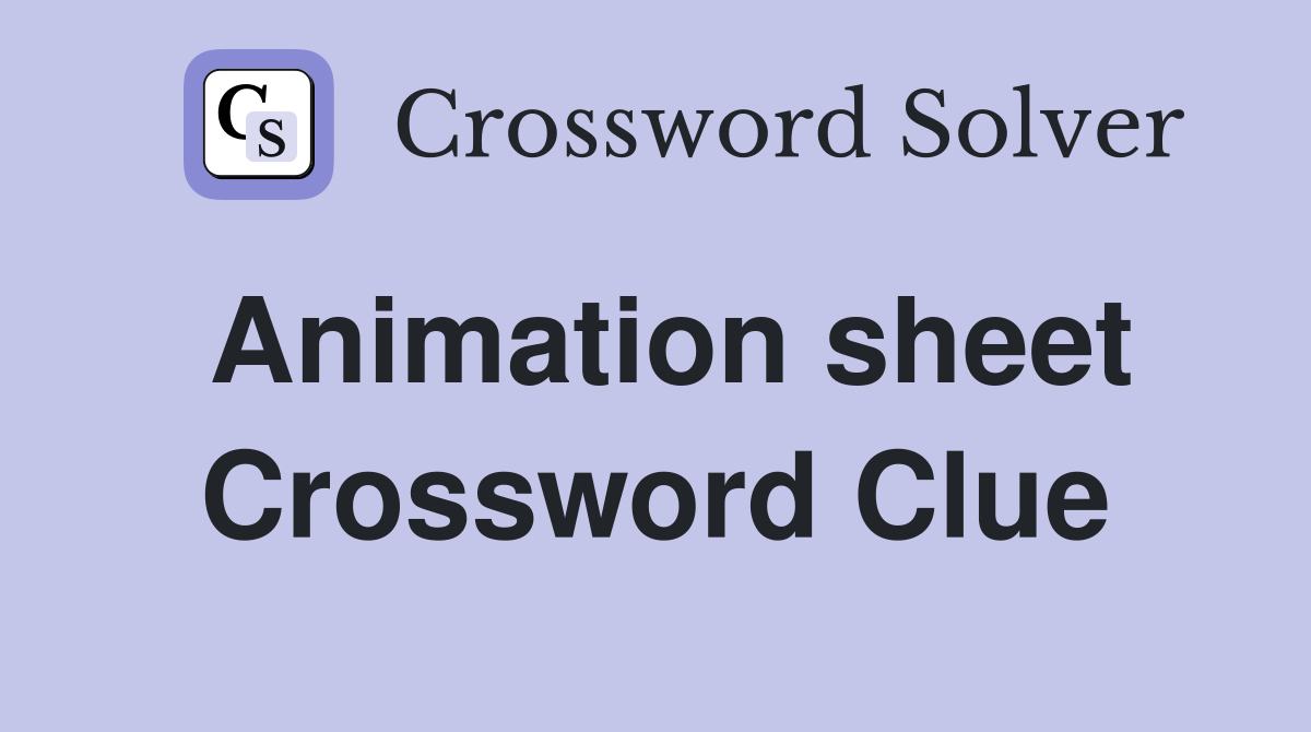 Animation sheet Crossword Clue