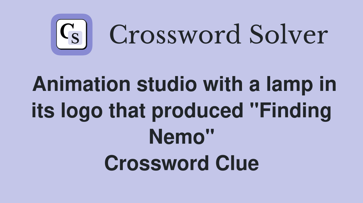 Animation studio with a lamp in its logo that produced "Finding Nemo" Crossword Clue