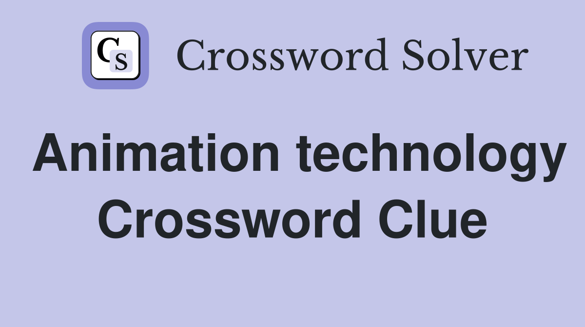 Animation technology Crossword Clue