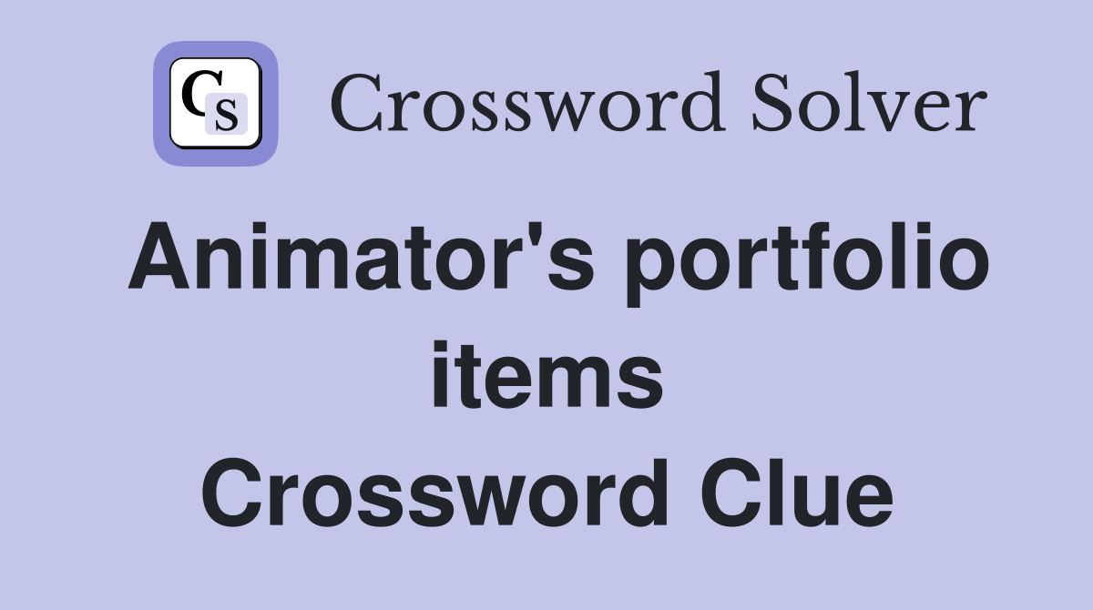Animator's portfolio items Crossword Clue