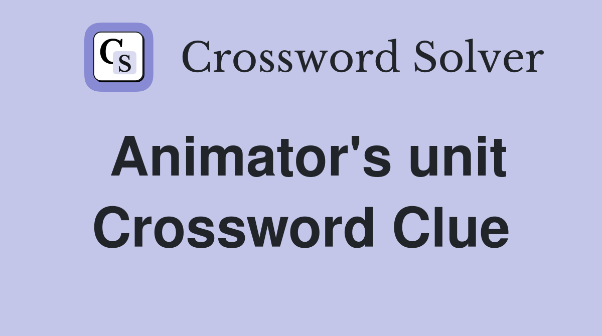 Animator's unit Crossword Clue