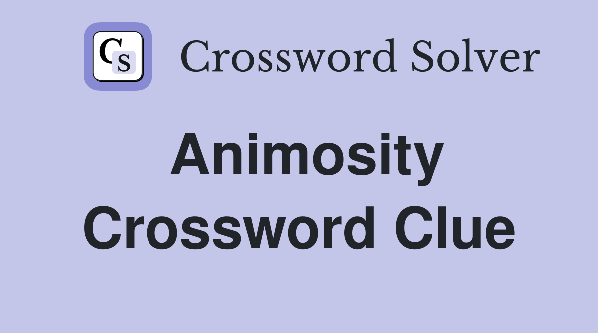 Animosity Crossword Clue Answers Crossword Solver