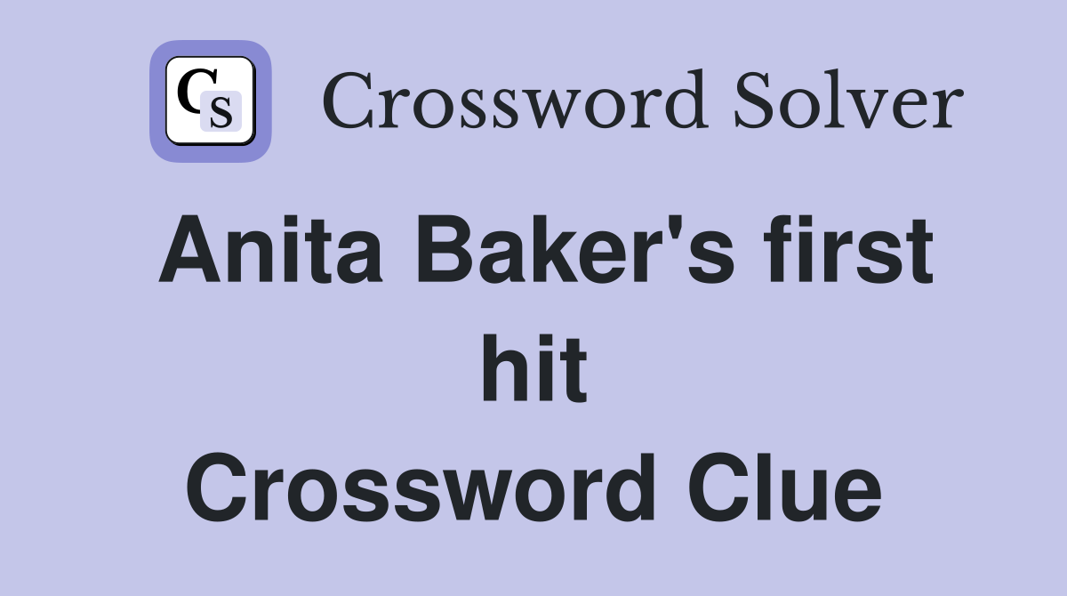 Anita Baker's first hit Crossword Clue