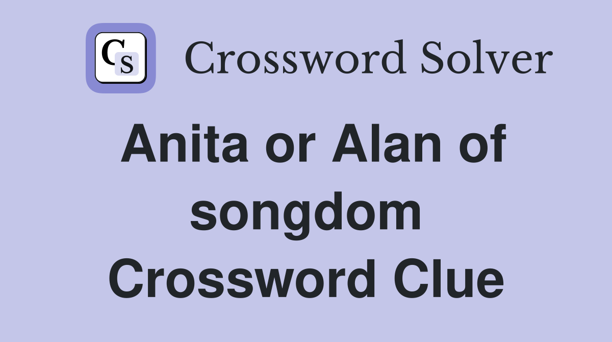 Anita or Alan of songdom Crossword Clue