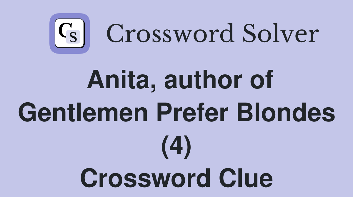 Anita, author of Gentlemen Prefer Blondes (4) Crossword Clue