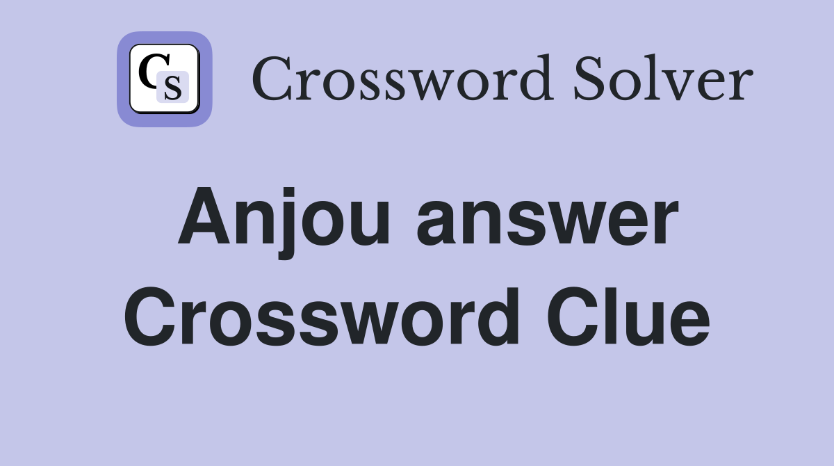 Anjou answer Crossword Clue