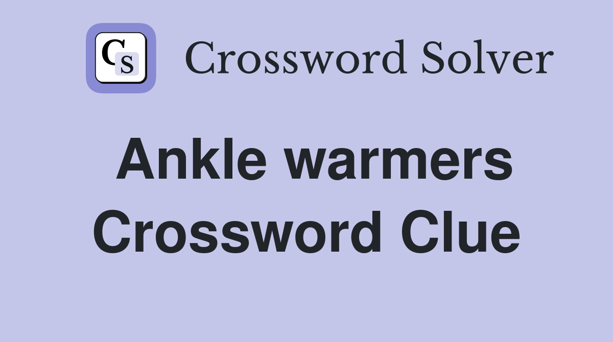 Ankle warmers Crossword Clue