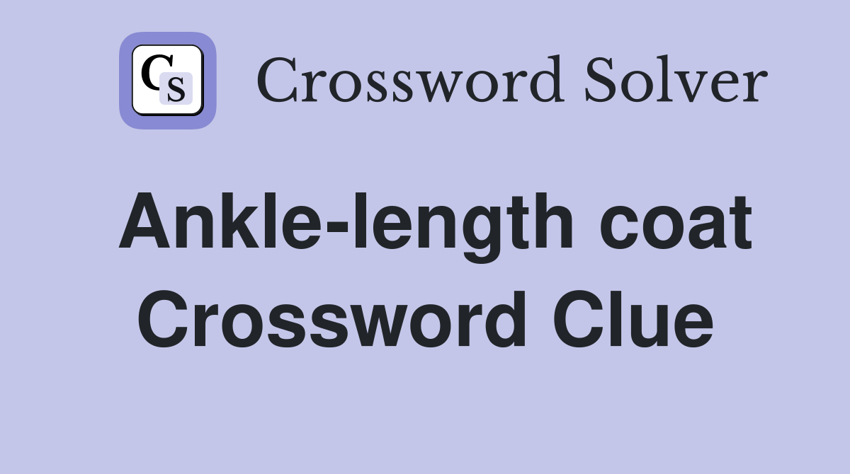 Ankle-length coat Crossword Clue