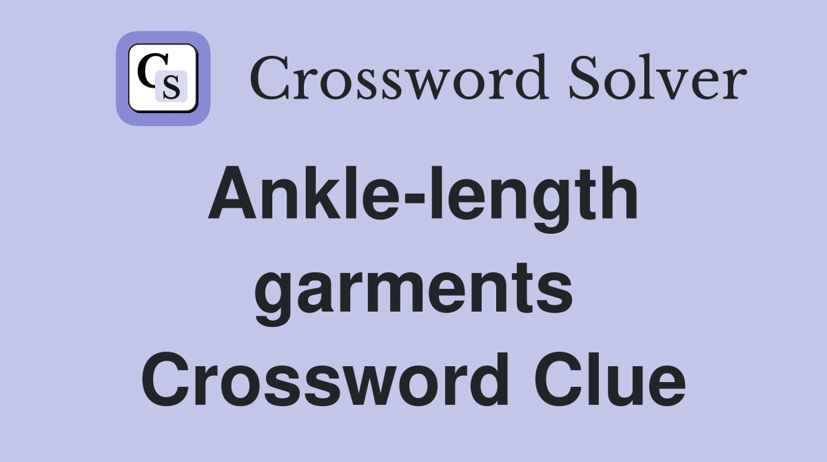 Ankle-length garments Crossword Clue