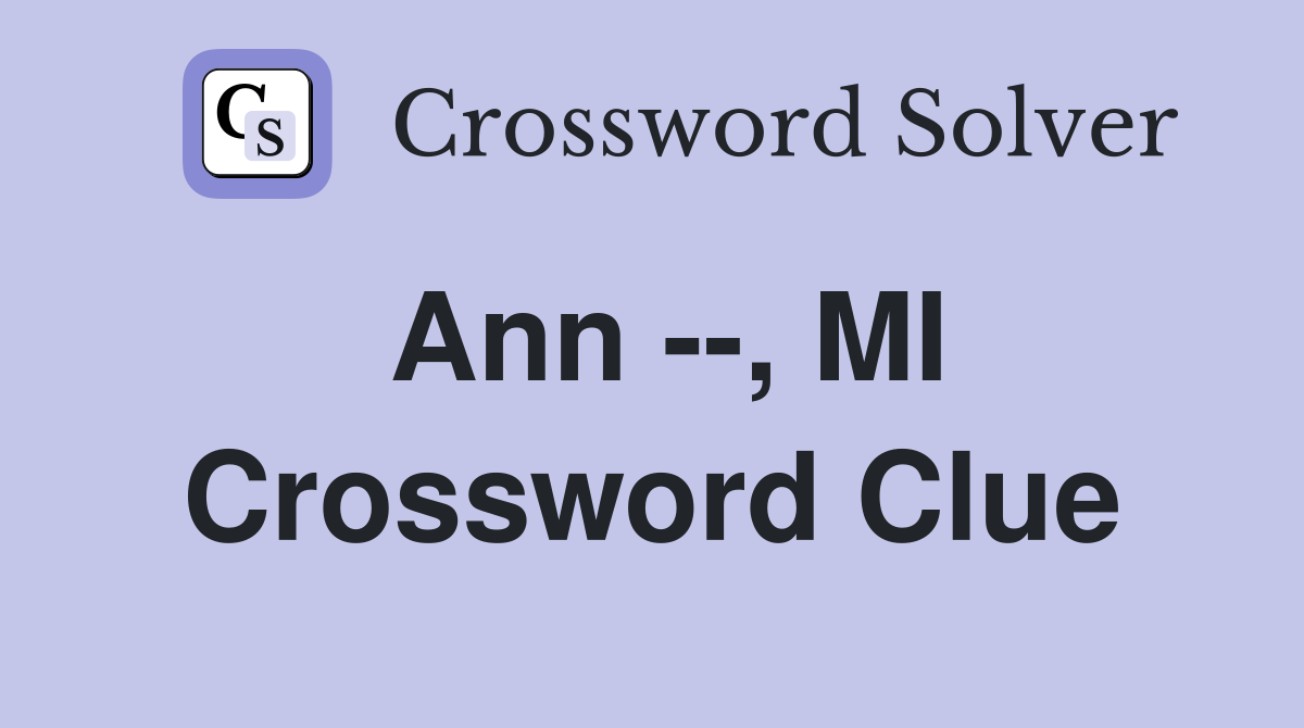Ann --, MI Crossword Clue