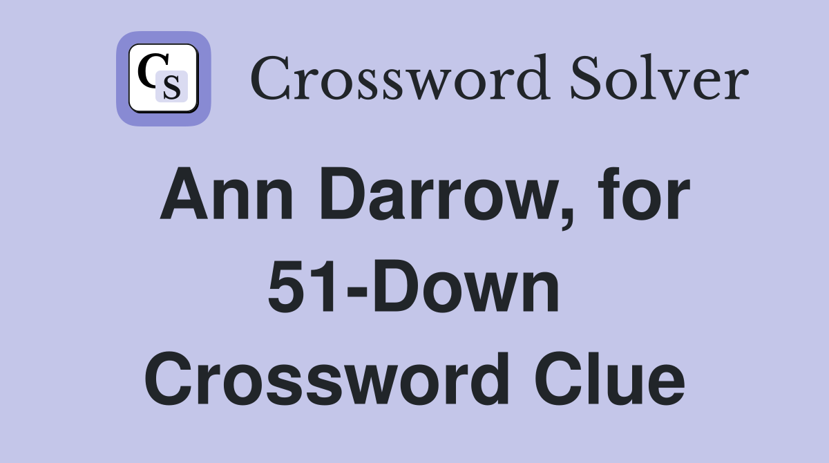 Ann Darrow, for 51-Down Crossword Clue
