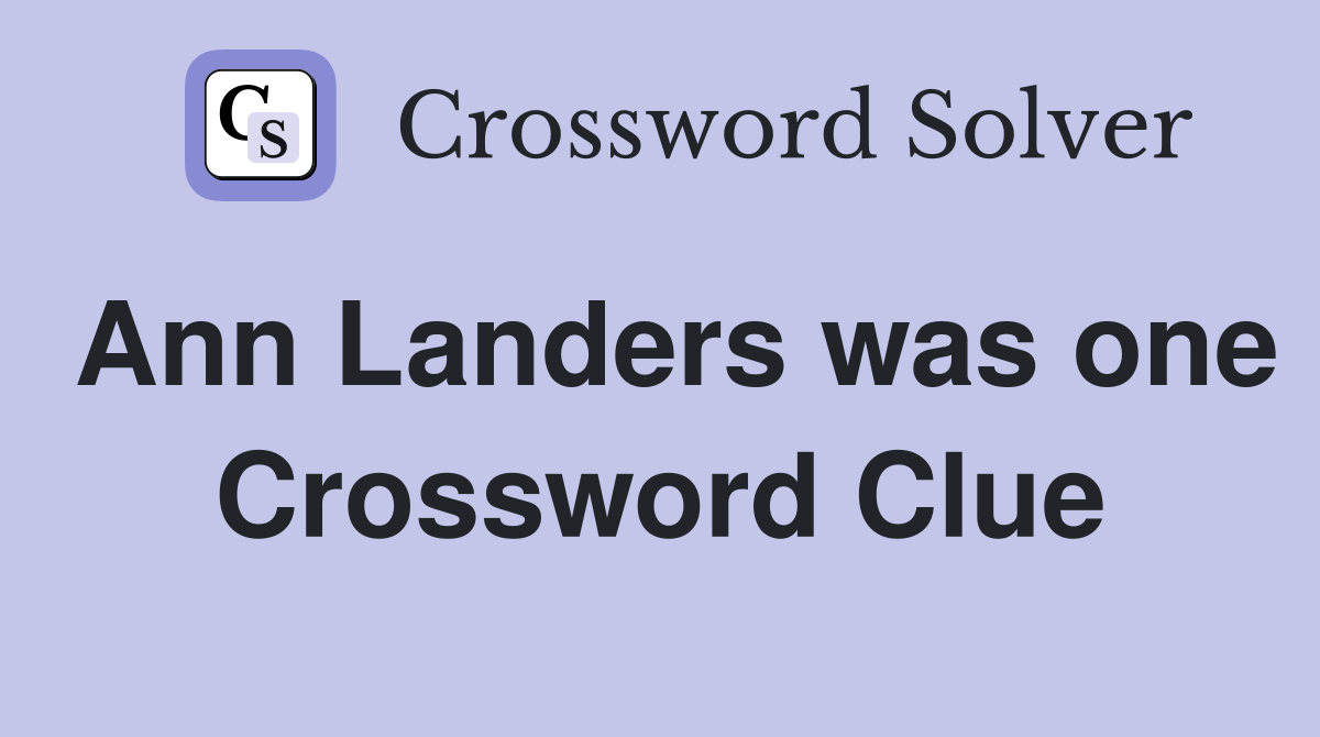 Ann Landers was one Crossword Clue