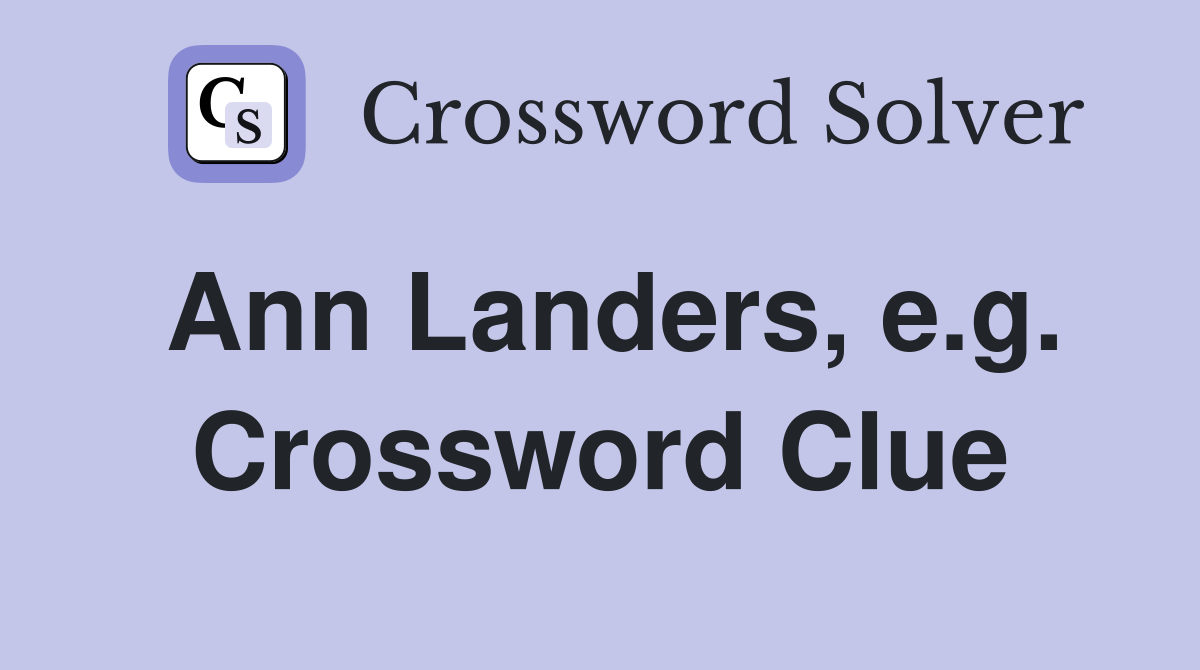 Ann Landers, e.g. Crossword Clue