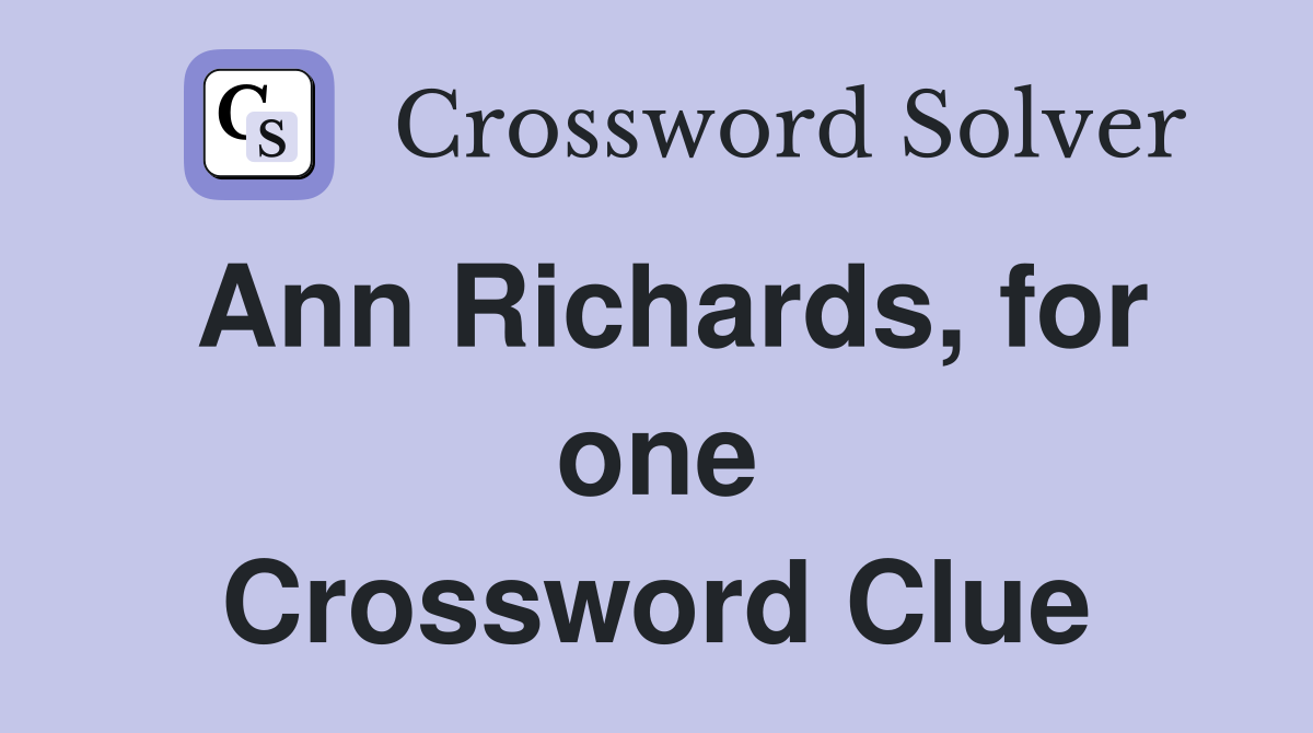 Ann Richards, for one Crossword Clue