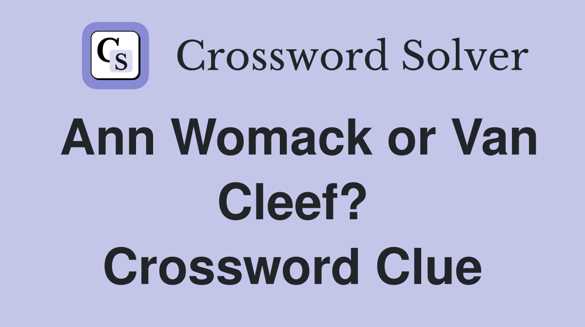 Ann Womack or Van Cleef? Crossword Clue