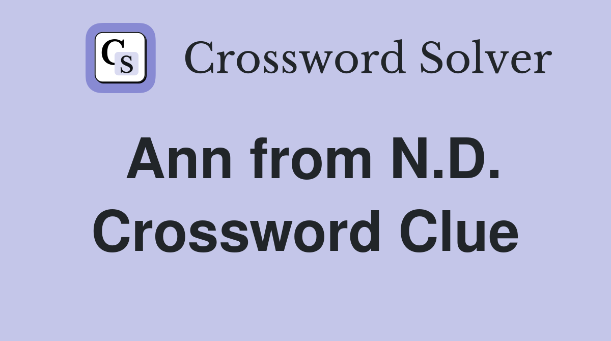 Ann from N.D. Crossword Clue