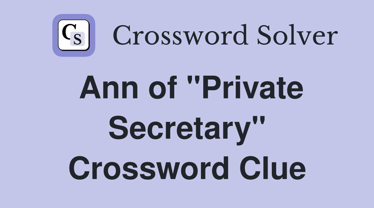 Ann of "Private Secretary" Crossword Clue