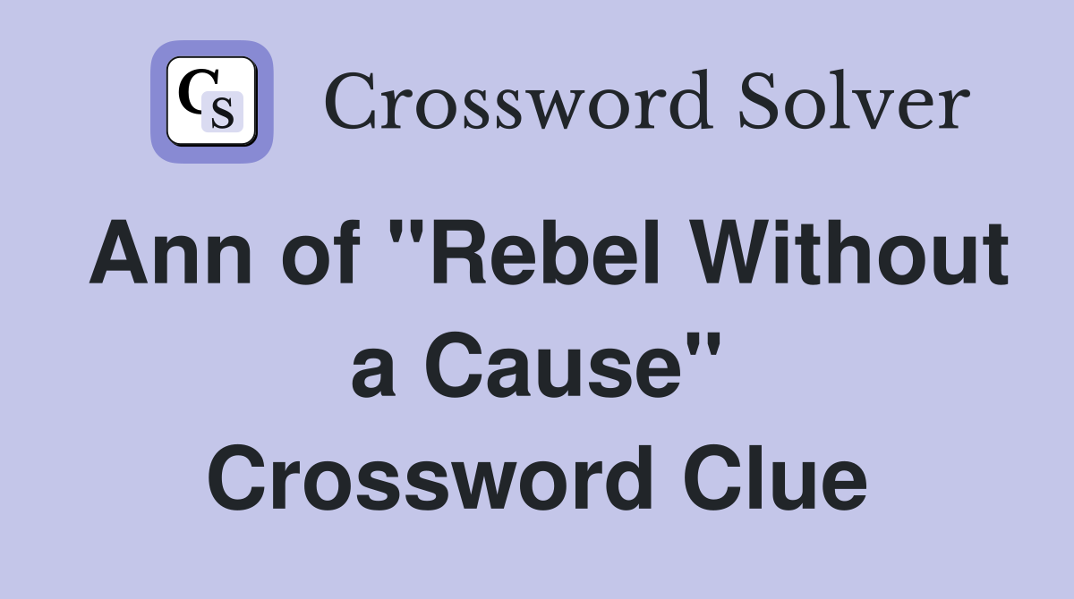 Ann of "Rebel Without a Cause" Crossword Clue