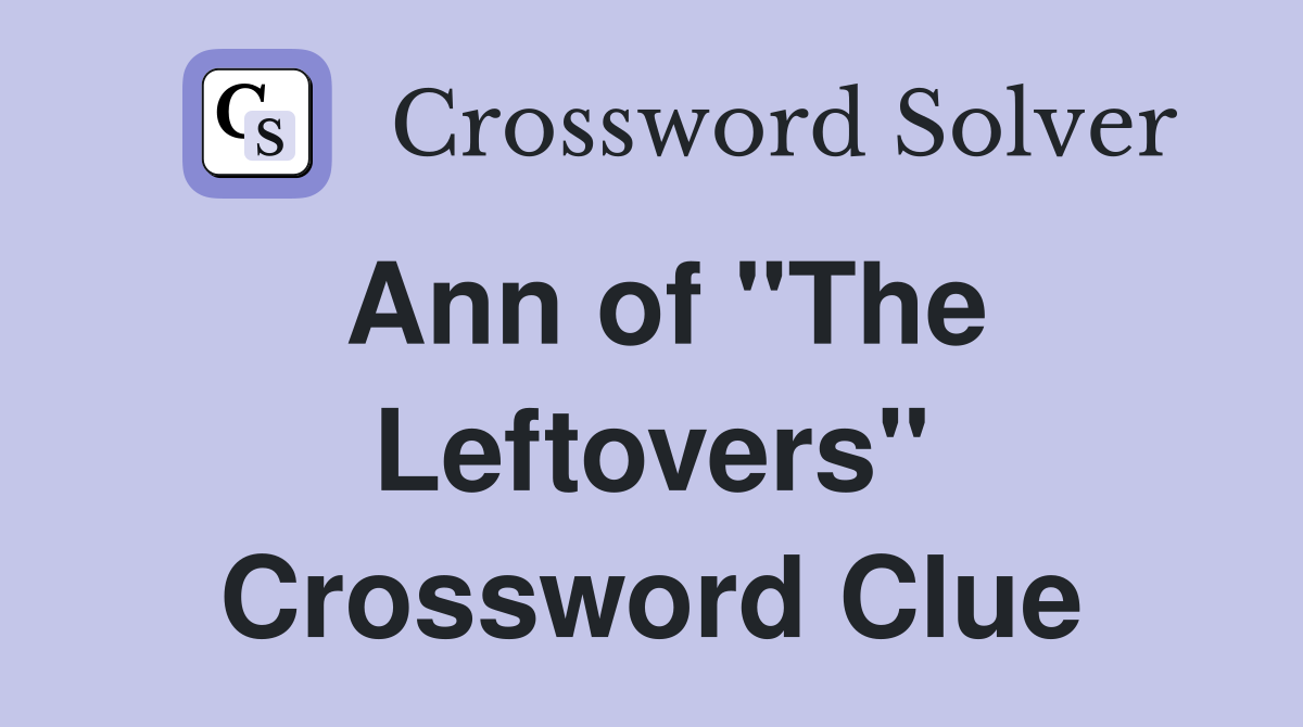 Ann of "The Leftovers" Crossword Clue