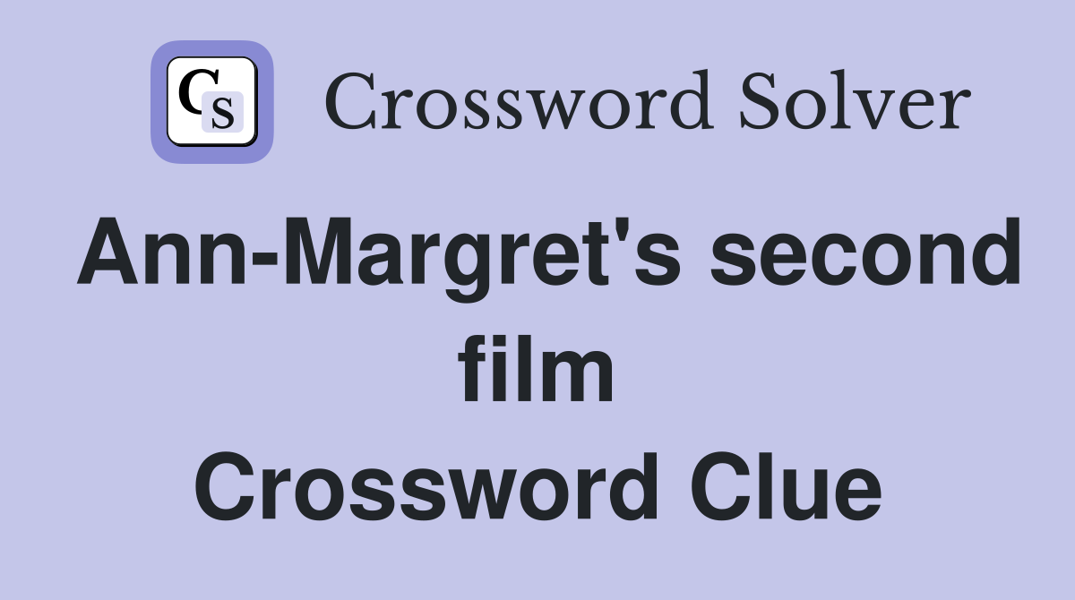 Ann-Margret's second film Crossword Clue