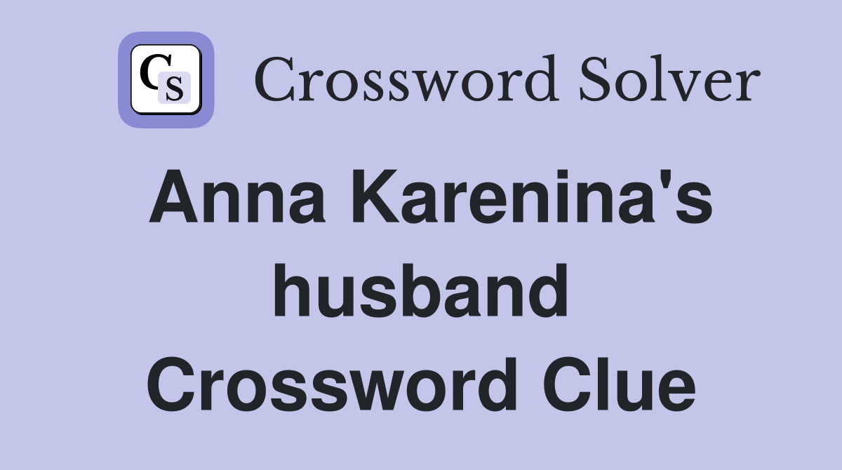 Anna Karenina's husband Crossword Clue